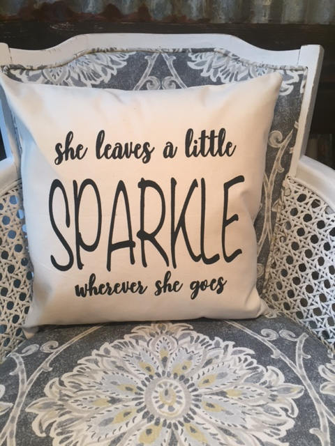 She leaves a little Sparkle wherever she goes 18" home decor, gift quote pillow