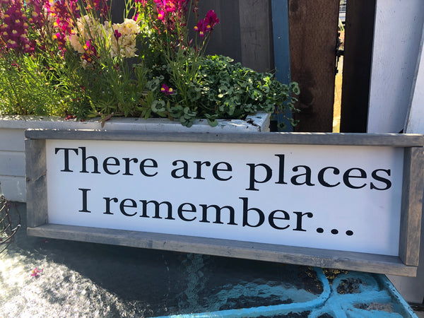 There are places I remember wood sign