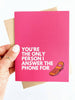 Five Dot Post - You're the Only Person I Answer the Phone For Valentine Card