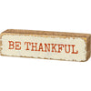 Primitives by Kathy - Be Thankful Block Sign