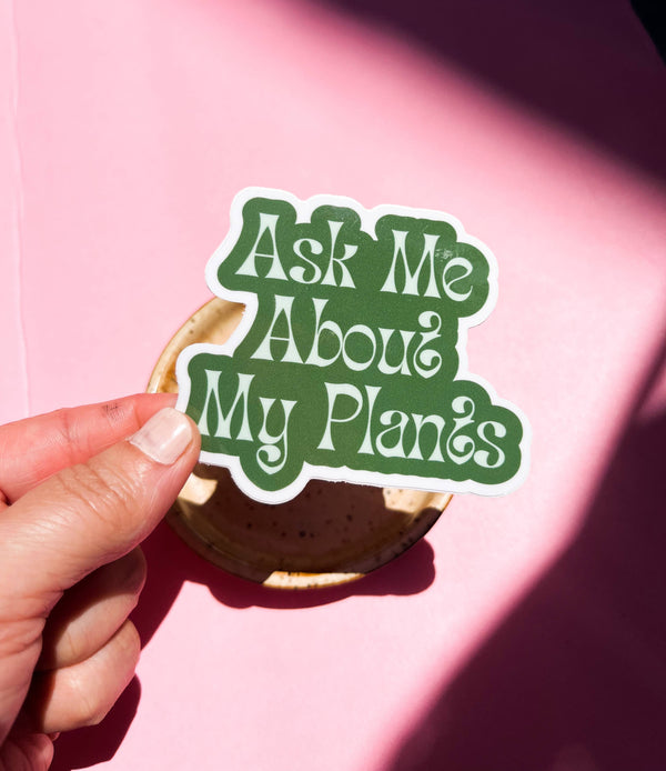 Tiny Plant Market - Ask Me About My Plants Sticker