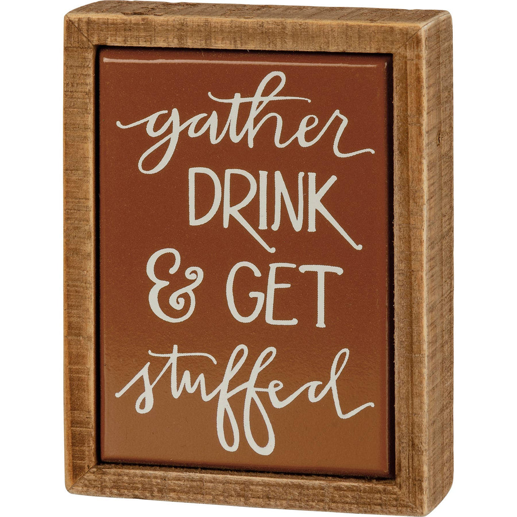 Primitives by Kathy - Gather Drink & Get Stuffed Box Sign Mini