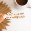 The Anastasia Co - Coffee is My Love Language Sticker