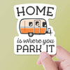 Home Is Where You Park It RV Bumper Sticker, Vintage Camper: Small - 3" Water Bottle Size