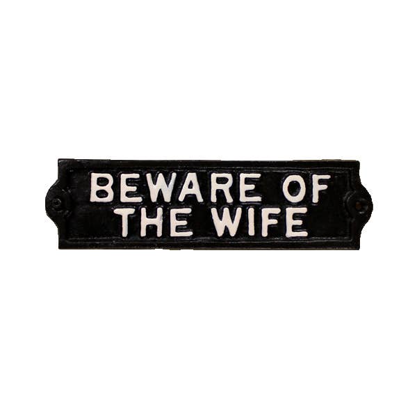 Koppers Home - Cast Iron Beware of Wife Sign