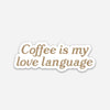 The Anastasia Co - Coffee is My Love Language Sticker