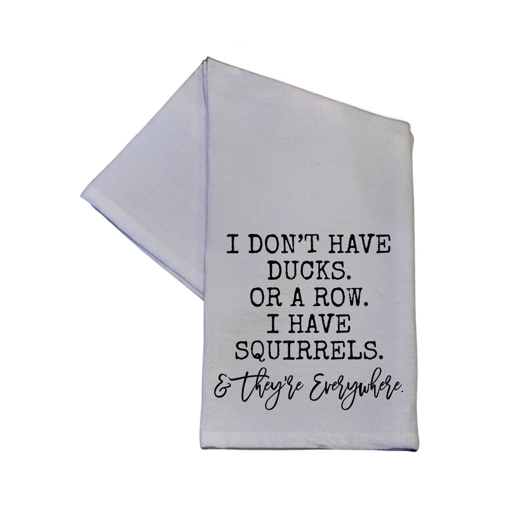 Driftless Studios - I Have Squirrels Funny Towel 16x24 Tea Towel