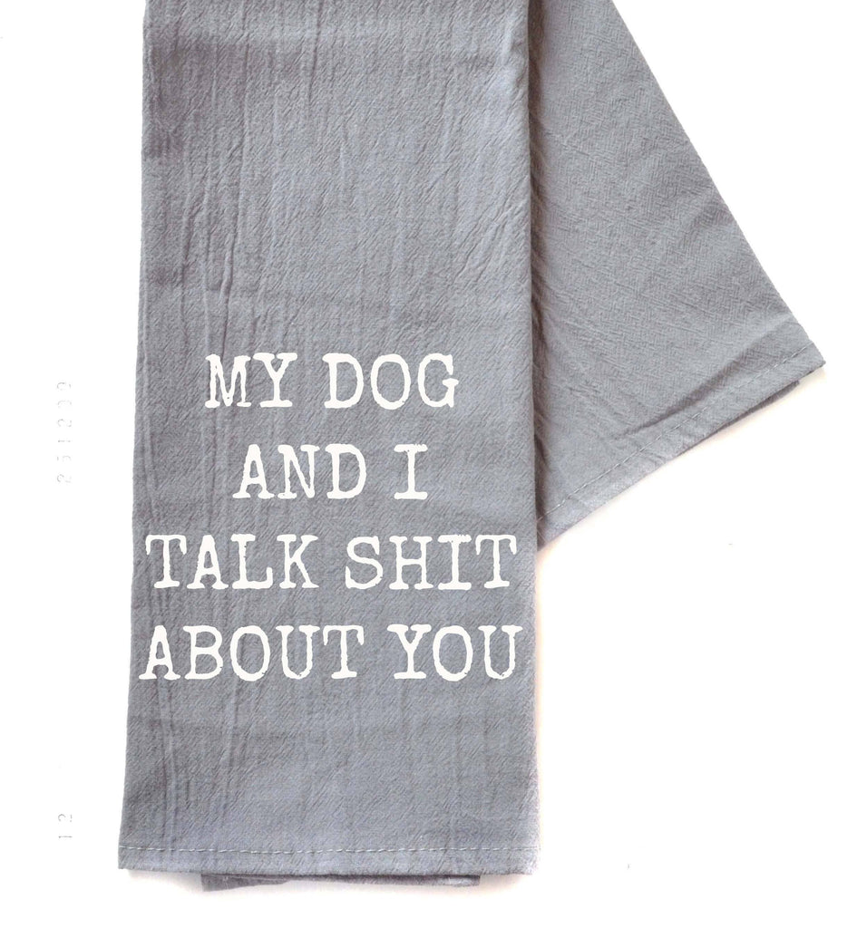 Driftless Studios - My Dog And I Talk Funny Gray Tea Towel - Funny Gifts