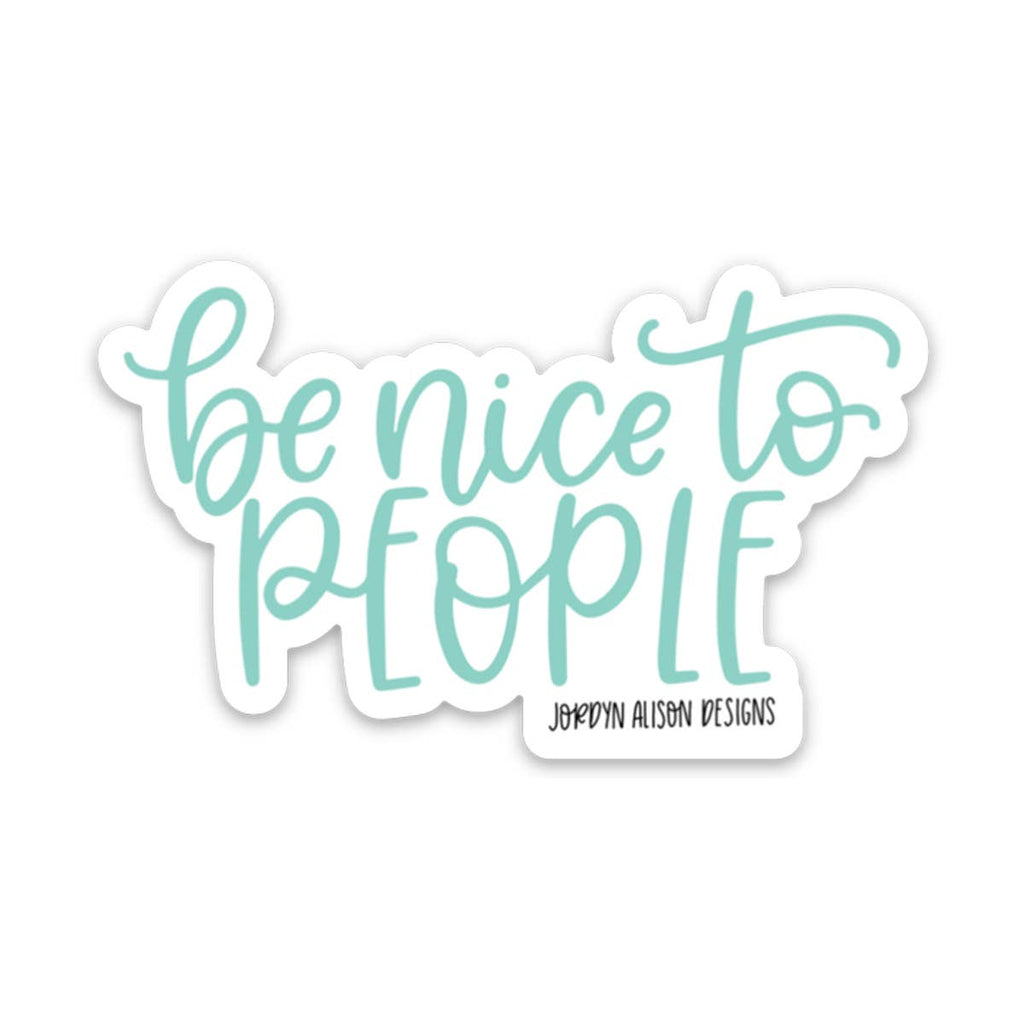 Jordyn Alison Designs - Be Nice to People, Vinyl Sticker