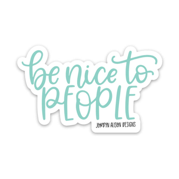 Jordyn Alison Designs - Be Nice to People, Vinyl Sticker