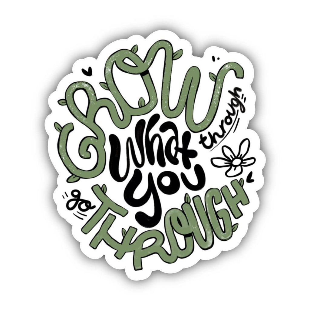 Big Moods - Grow What You Go Through Nature - Positivity Sticker