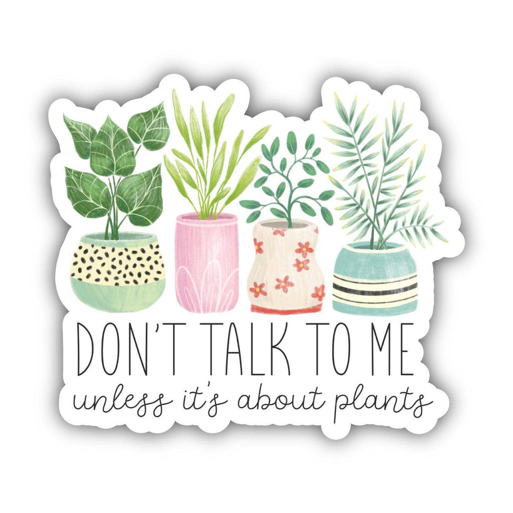 Big Moods - Don't Talk To Me Unless It's About Plants Sticker