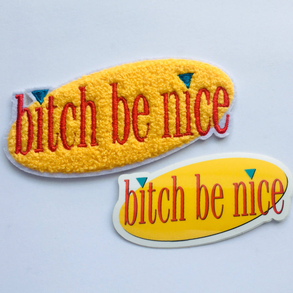 Lil Boat Boutique - Bitch Be Nice - Chenille and Embroidered Patch