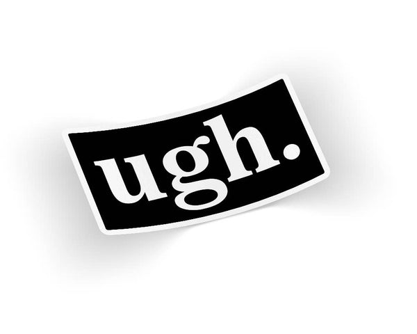 Quotable Life - Ugh Sticker