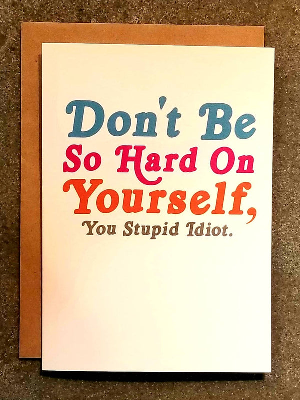 Thanks You're Welcome - Don't be so Hard on Yourself, You Stupid Idiot