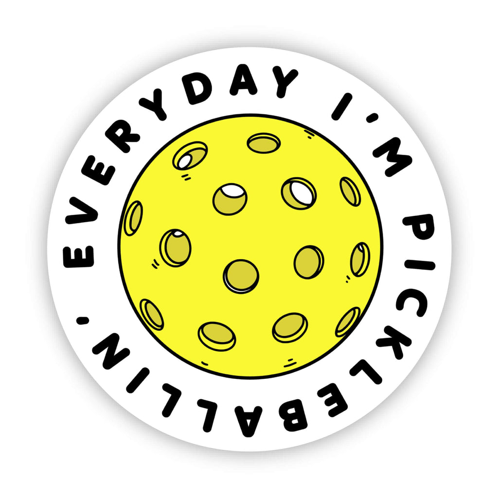 Big Moods - Everyday I’m Pickleballin’ Sticker