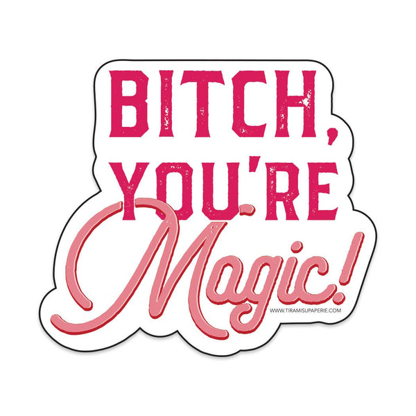 Tiramisu Paperie - Bitch You're Magic 3" Vinyl Sticker