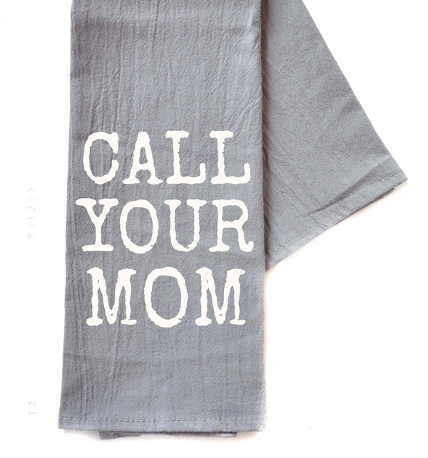 Driftless Studios - Call Your Mom Mother's Day Gift - Gray Tea Towel