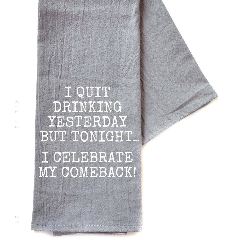 Driftless Studios - I Quit Drinking Yesterday - Gray Tea Towel - Funny Towel
