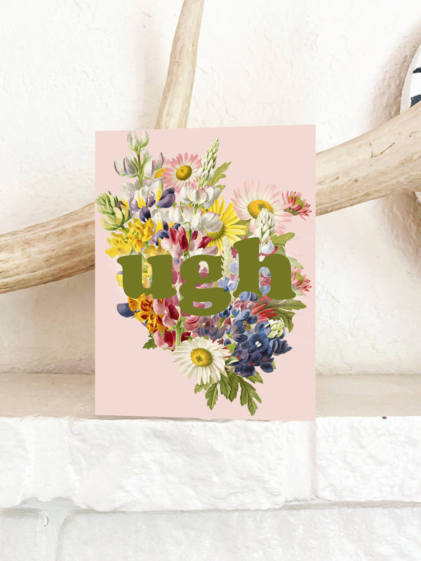 The Coin Laundry - Ugh Funny Floral Card - Sympathy Birthday Everyday