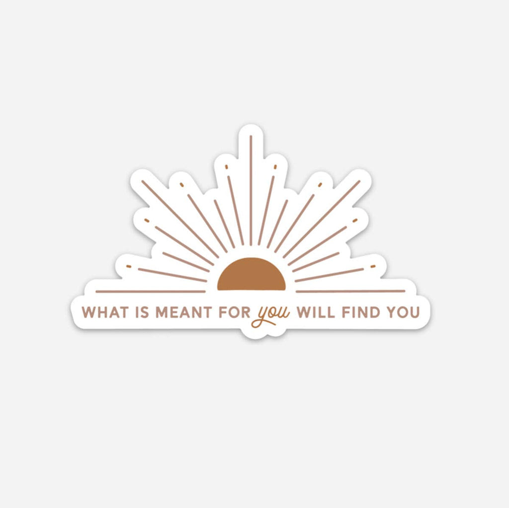 The Anastasia Co - What is Meant for You Will Find You Sticker