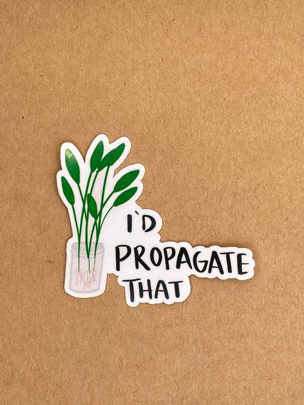 I’d propagate that sticker, plant sticker, plant mom sticker: 3x2.25