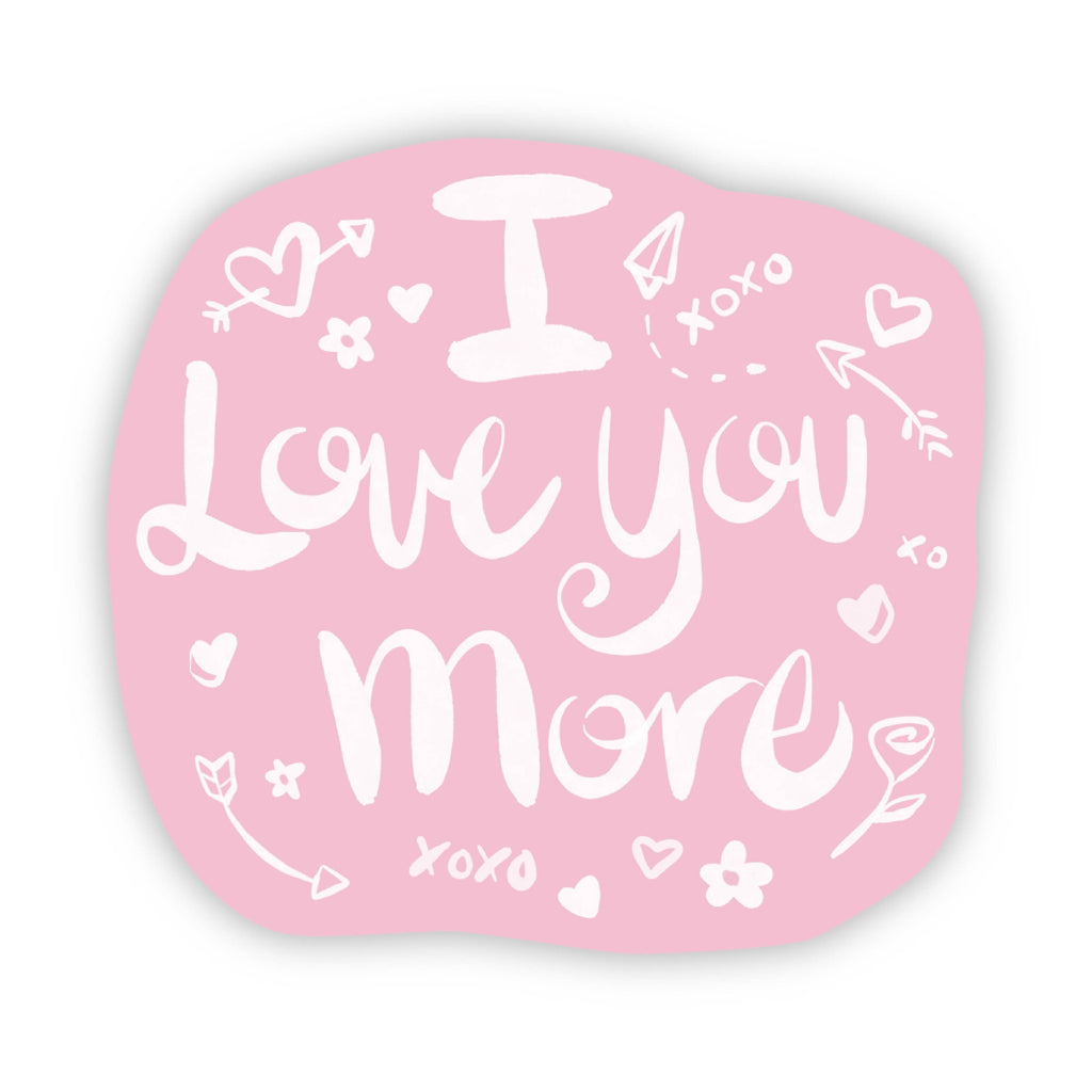 Big Moods - I Love You More Pink Sticker