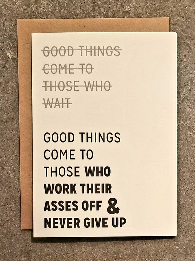 Thanks You're Welcome - Good Things Come to Those Who Work Their Asses Off