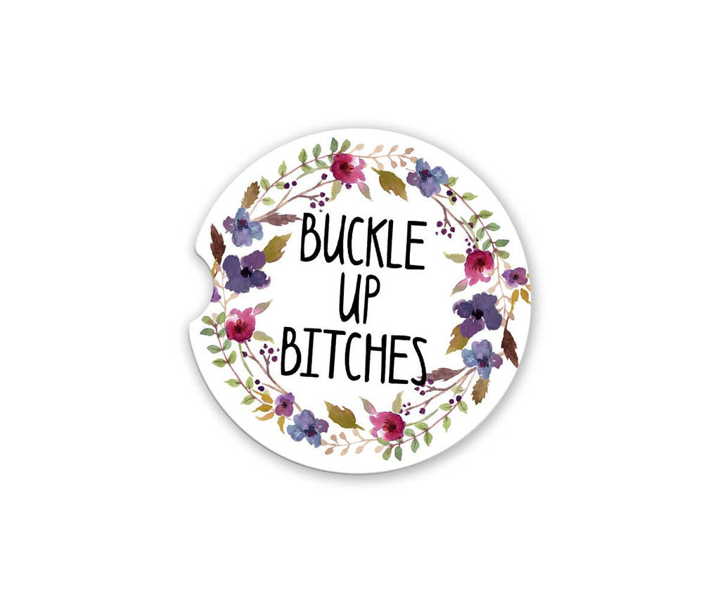 Quotable Life - Buckle Up Bitches Car Coaster