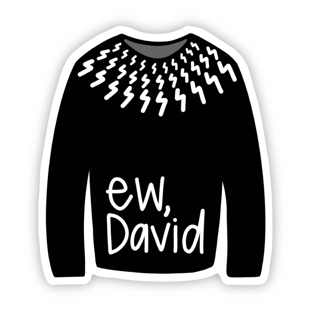 Big Moods - Ew, David Sweater Sticker