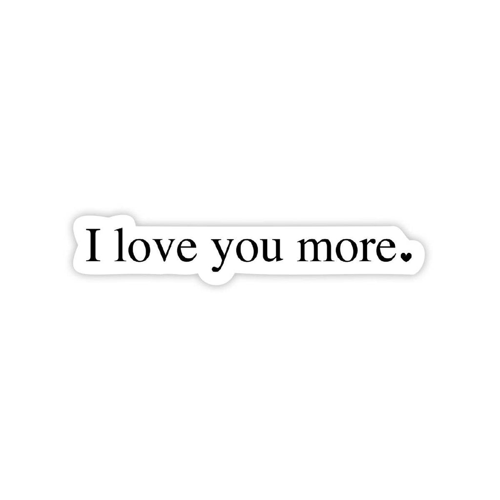 Big Moods - I Love You More - Valentine's Day Sticker