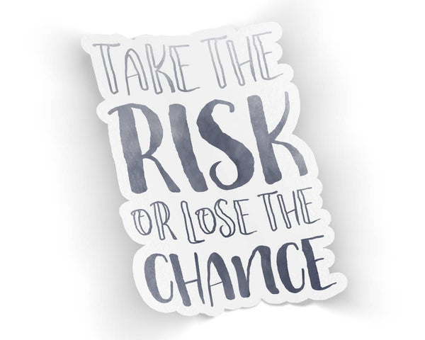 Quotable Life - Take The Risk Sticker