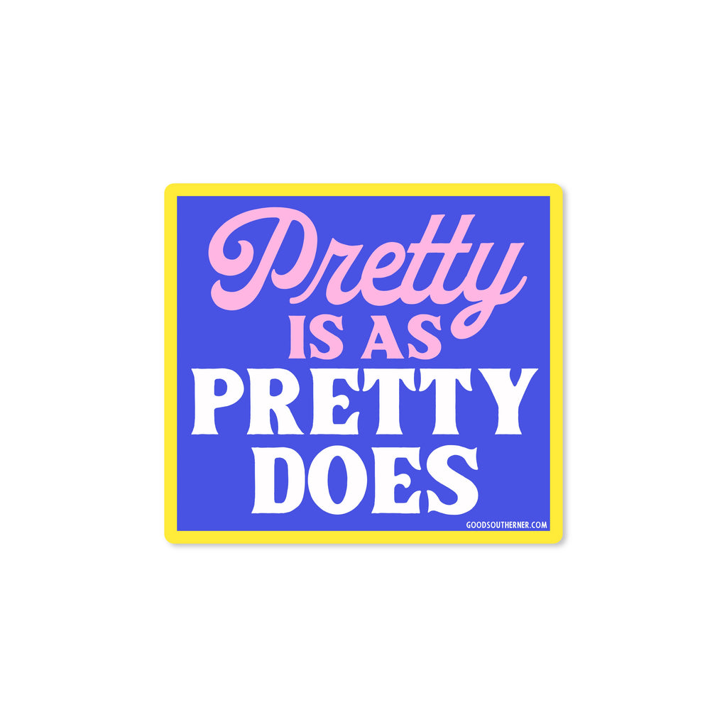 Good Southerner - Pretty Is As Pretty Does Sticker