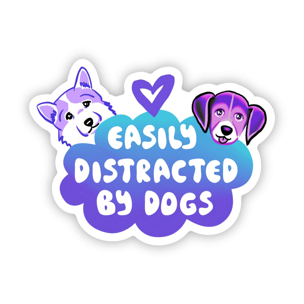 Big Moods - "Easily Distracted By Dogs" Sticker