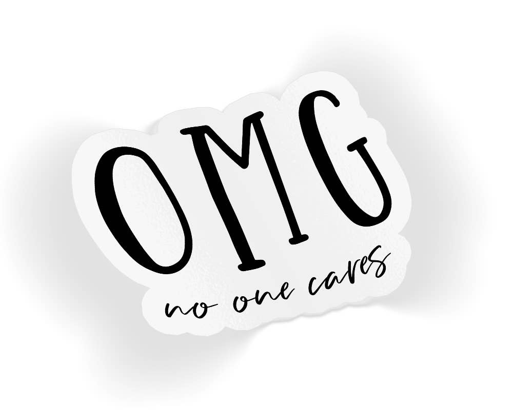 Quotable Life - OMG No One Cares Sticker