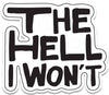 The Hell I Won't Sticker