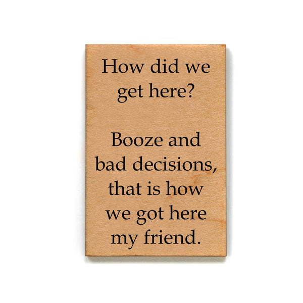 Magnet How Did We Get Here? Booze And Bad Decisions -XM038