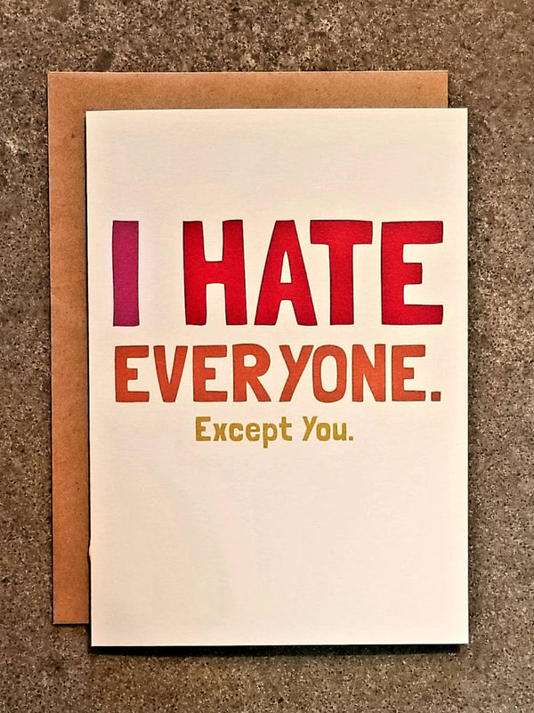 Thanks You're Welcome - I Hate Everyone. Except You.