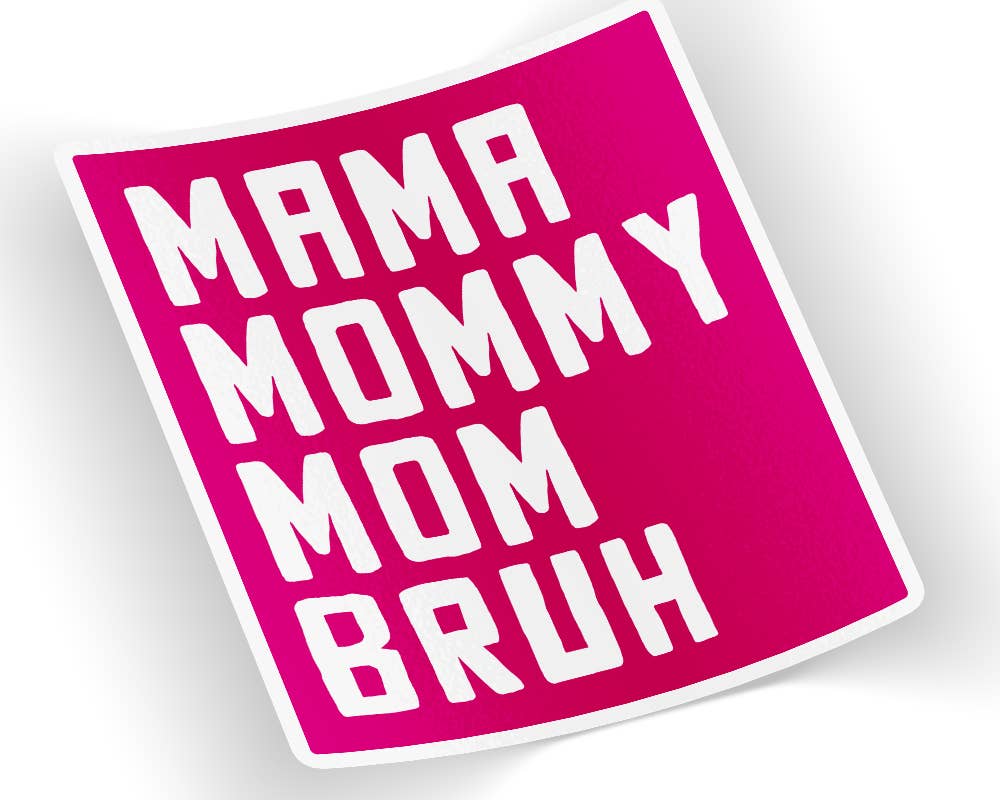 Quotable Life - Mama Mommy Mom Bruh Sticker