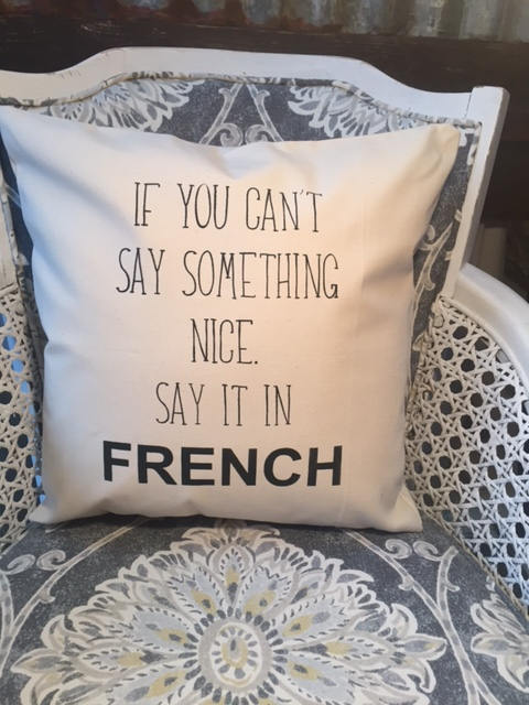 If you can't say something nice, say it in FRENCH pillow