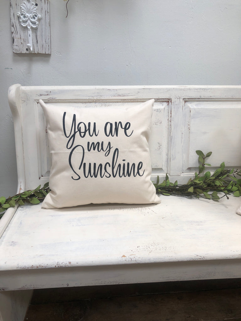 You are my sunshine pillow 18" home decor, gift quote pillow