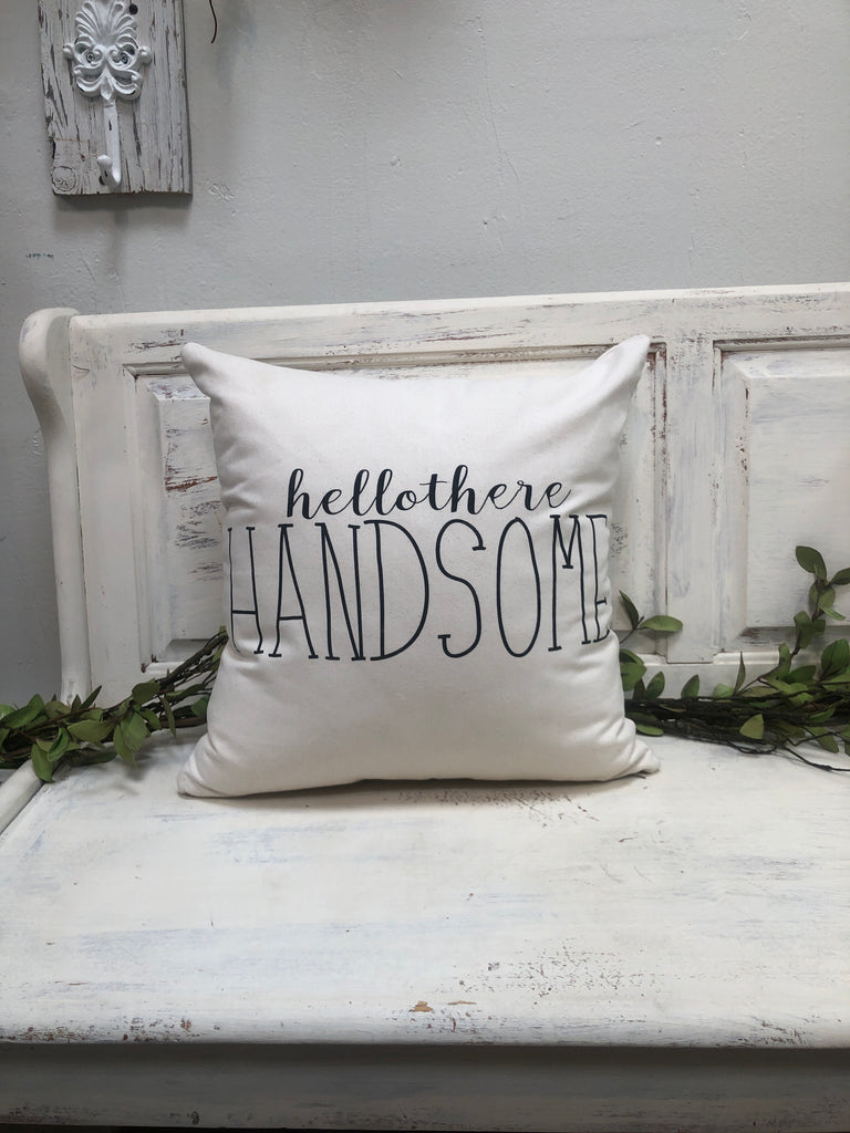 Hello Handsome pillow 18" home decor, gift quote pillow