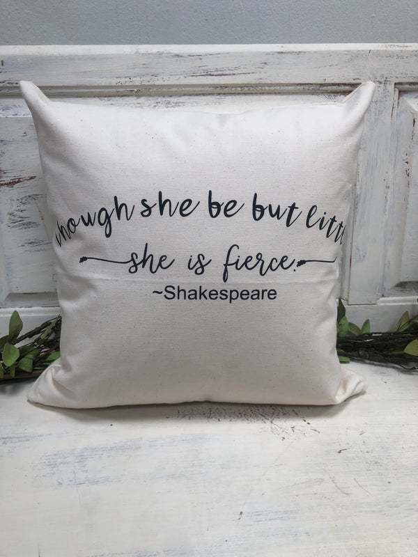 Though she be but little, she is fierce pillow 18" home decor, gift quote pillow