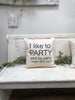 I like to party  pillow 18" home decor, gift quote pillow
