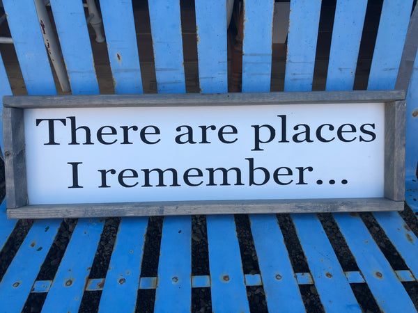 There are places I remember wood sign