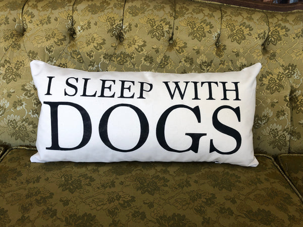 I sleep with dogs home decor, gift quote pillow